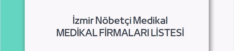İzmir nöbetçi medikal | 7/24 açık medikal